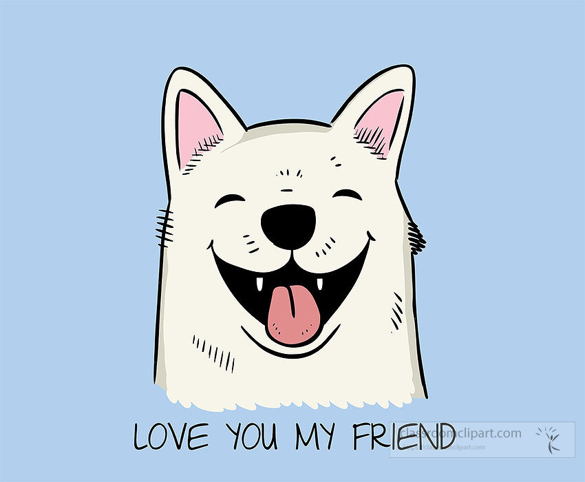 cute white dog with love you my friend text